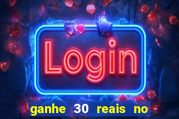 ganhe 30 reais no cadastro cassino